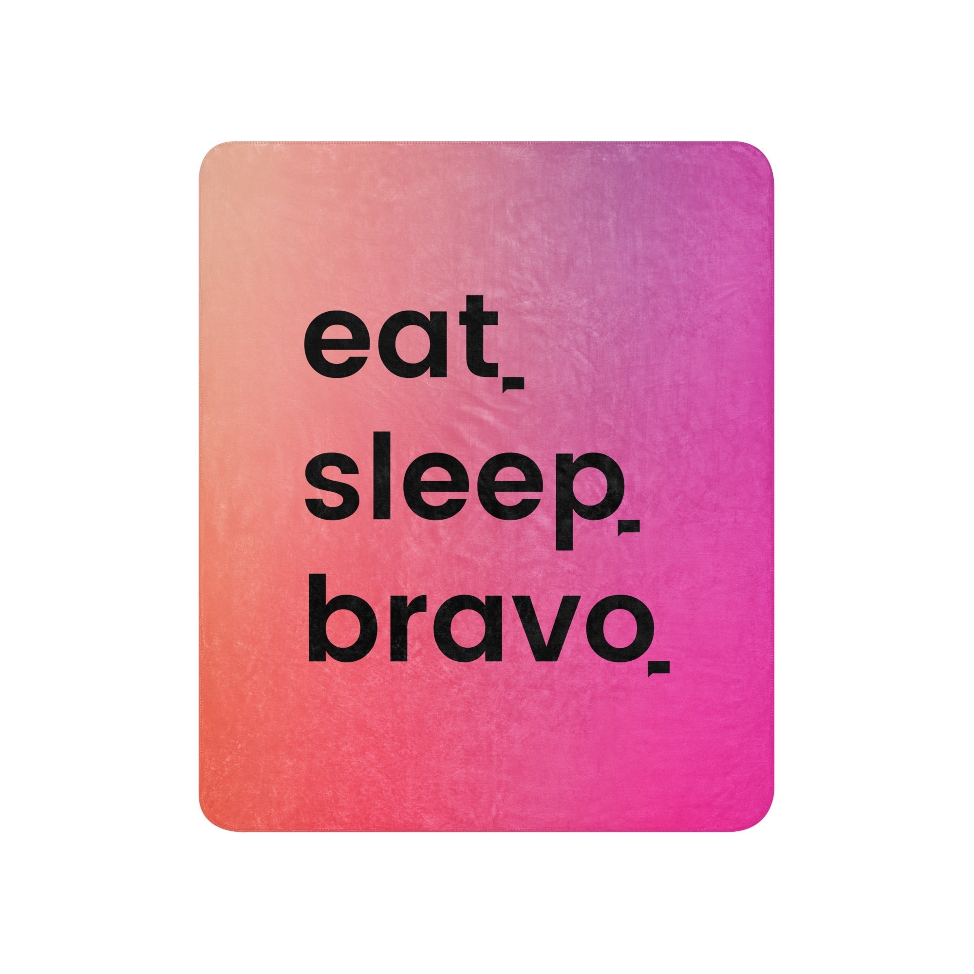 Bravo Eat. Sleep. Bravo. Sherpa Blanket