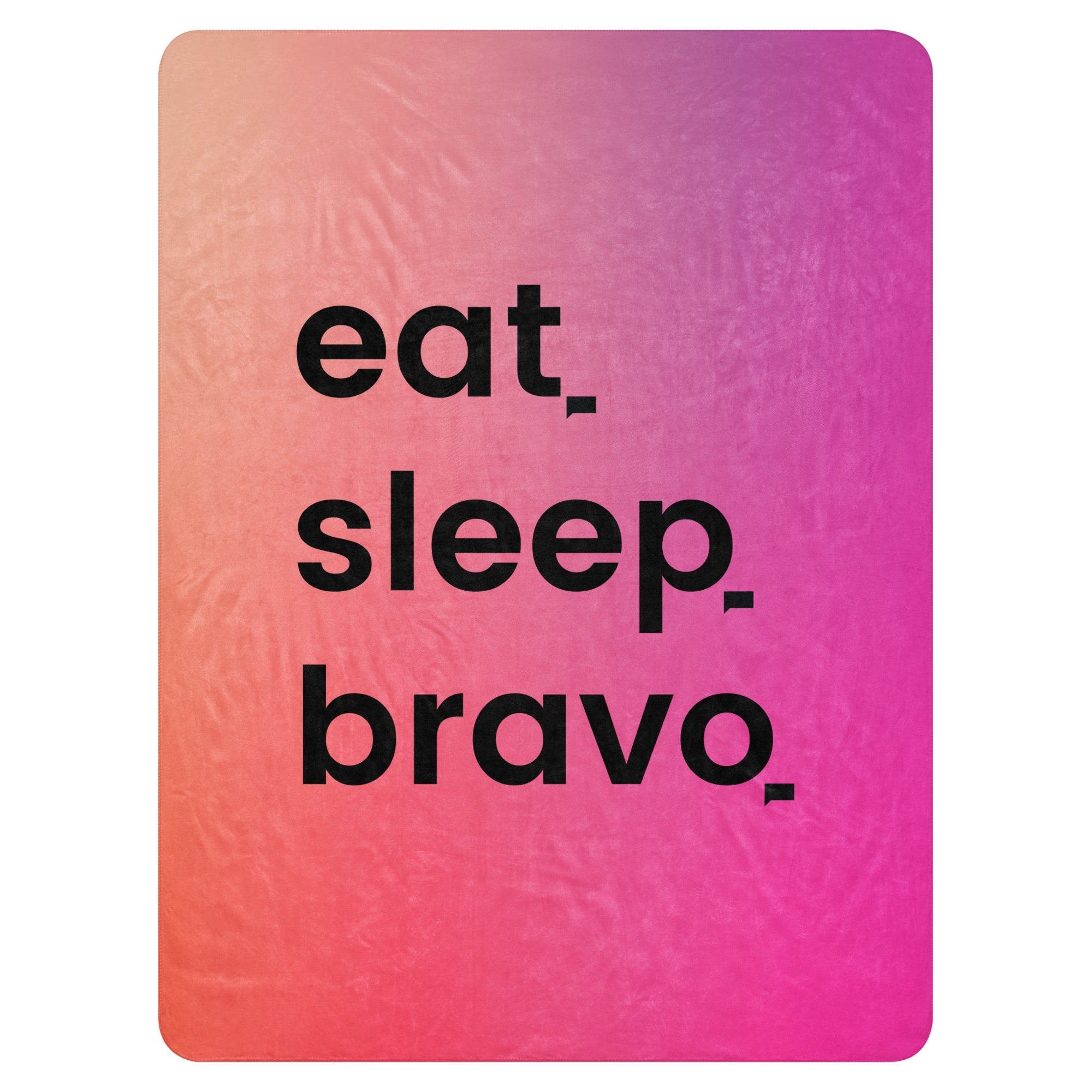 Bravo Eat. Sleep. Bravo. Sherpa Blanket