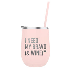 I Need My Bravo & Wine 12 oz Stainless Steel Wine Tumbler