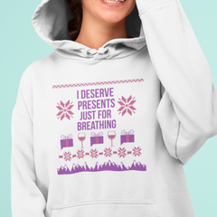 I Deserve Presents Premium Hoodie