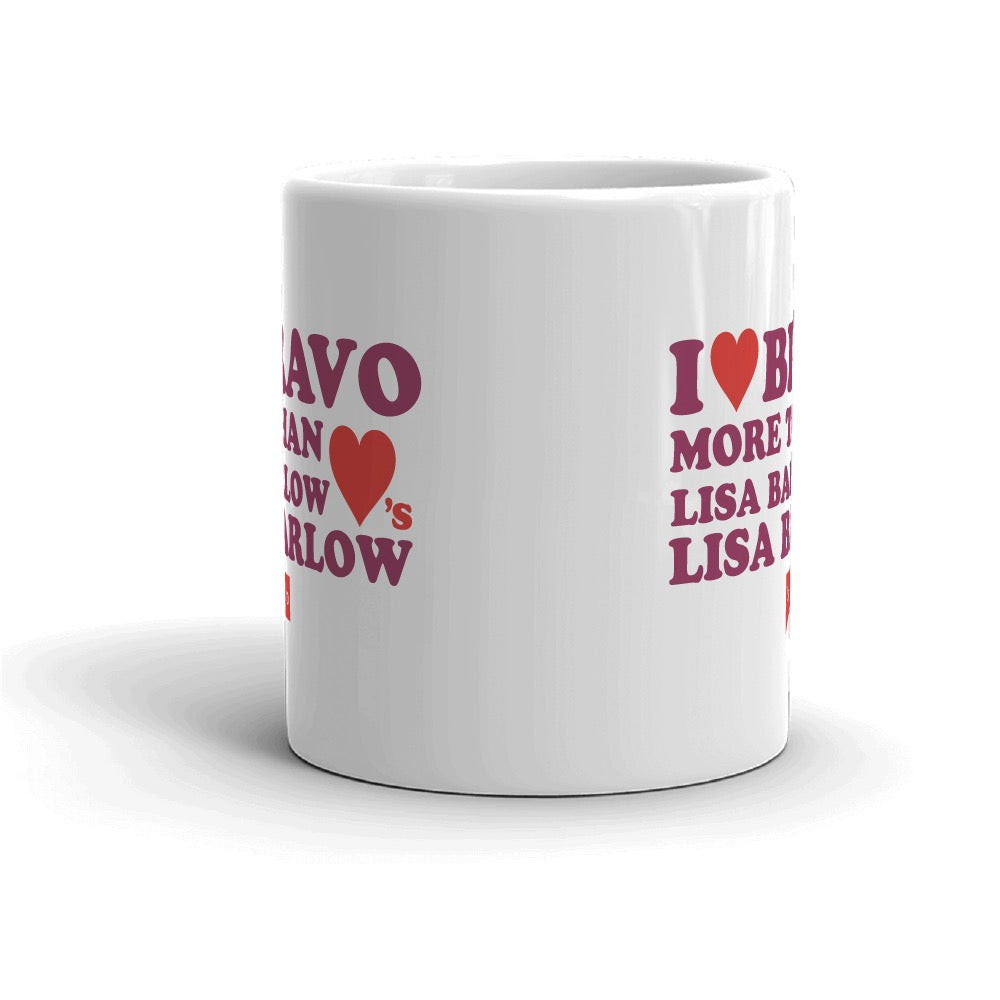 I Love You More Than Lisa Barlow Loves Lisa Barlow White Mug