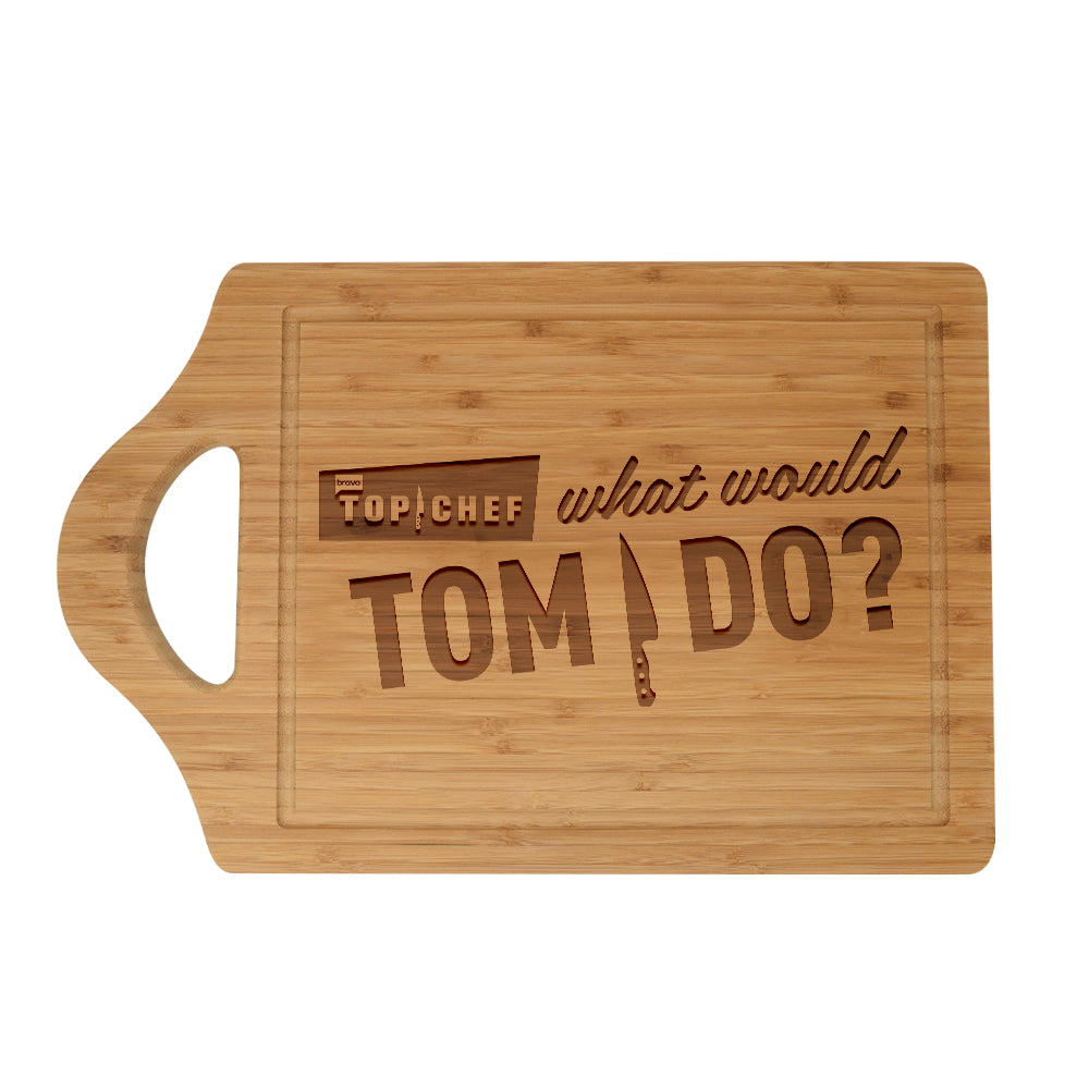 Top Chef What Would Tom Do Laser Engraved Cutting Board