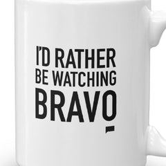 Rather Be Watching Bravo White Mug