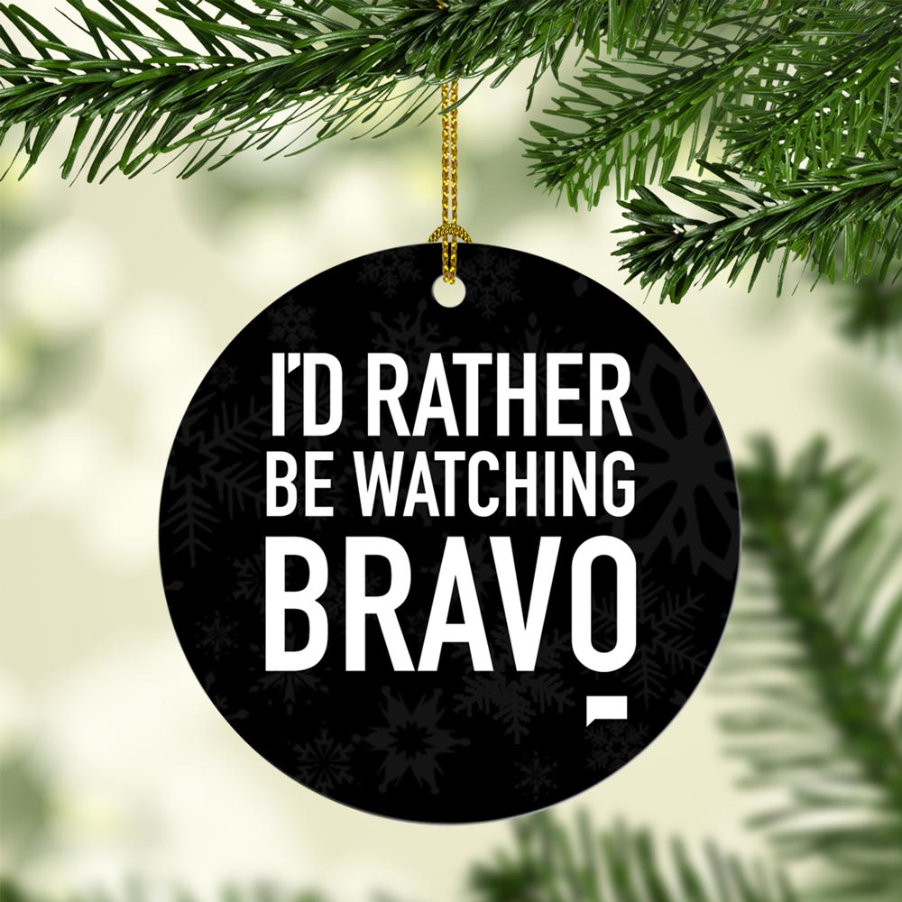 I'd Rather be Watching Bravo Double Sided Ornament