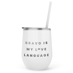 Bravo is my Love Language 12 oz Stainless Steel Wine Tumbler