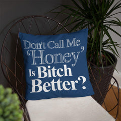 Don't Call Me Honey Pillow - 16 X 16