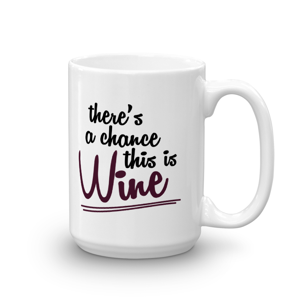 Odd Mom Out There's a Chance This is Wine White Mug