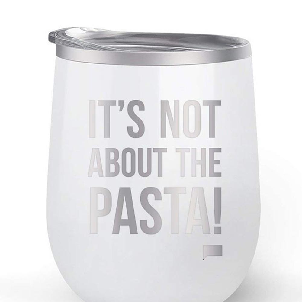 Vanderpump Rules It's Not about the Pasta 12 oz Stainless Steel Wine Tumbler