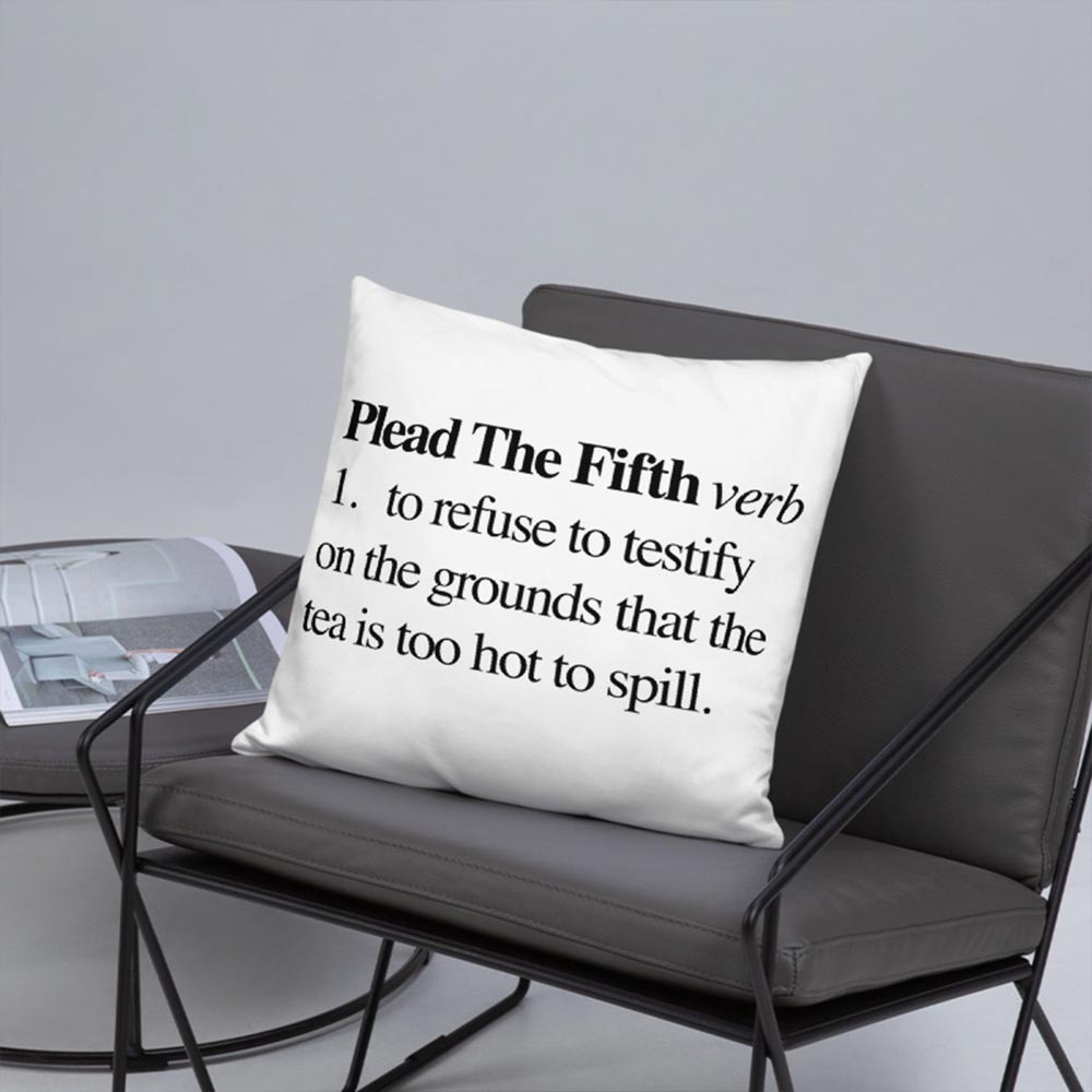 Plead the Fifth Pillow - 16 X 16