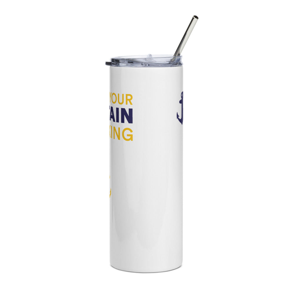 Below Deck This Is Your Captain Speaking Stainless Steel Tumbler