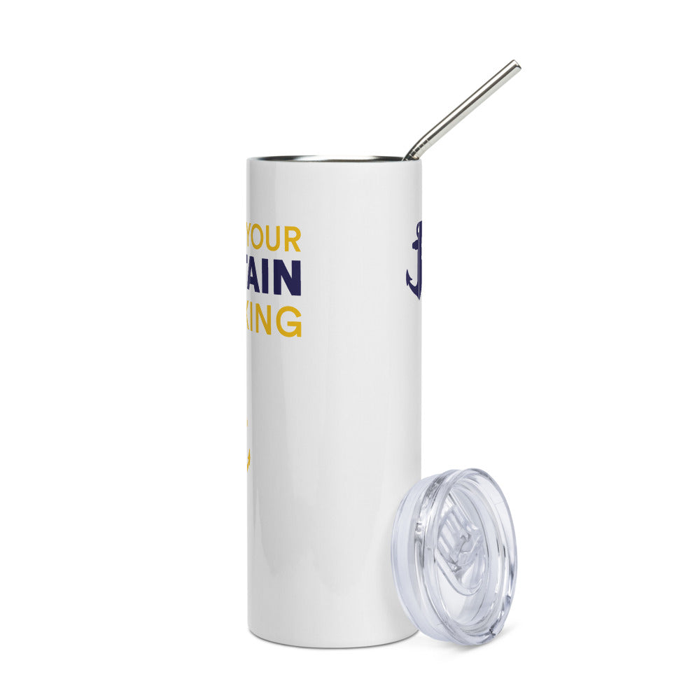 Below Deck This Is Your Captain Speaking Stainless Steel Tumbler