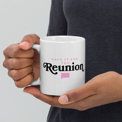 Save It For The Reunion White Mug